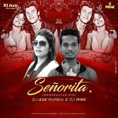 Senorita (Moombahton Mix) - DJ Axk Mumbai X DJ Mink